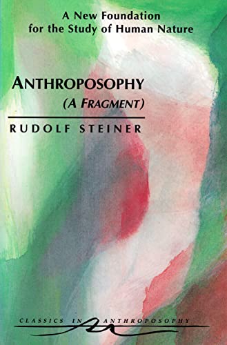 Anthroposophy: A New Foundation for the Study of Human Nature: A New Foundation for the Study of Human Nature (Cw 45) (CLASSICS IN ANTHROPOSOPHY)